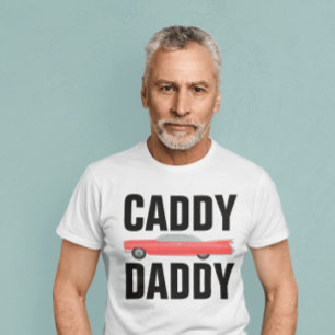 CADDY DADDY CLASSIC CAR DAD T-Shirts