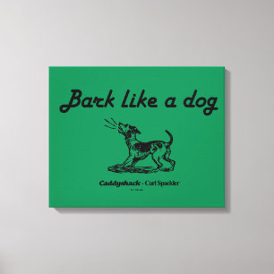 Caddyshack   Bark Like A Dog! Canvas Print