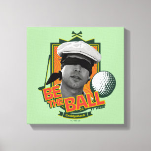 Caddyshack   Be The Ball Canvas Print