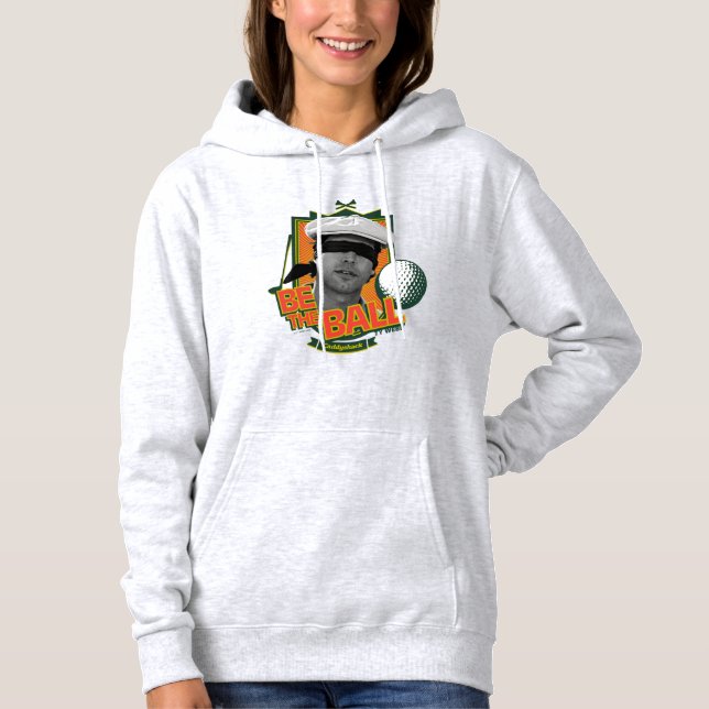 Caddyshack | Be The Ball Hoodie (Front)
