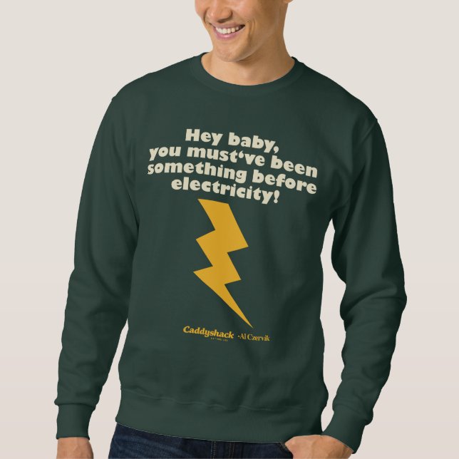 Caddyshack | Hey Baby You Must Have Been Something Sweatshirt (Front)