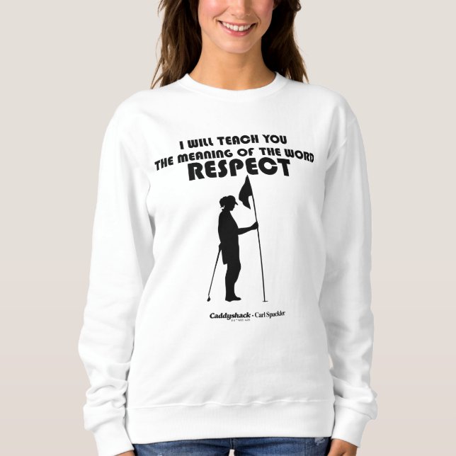 Caddyshack | I Will Teach You The Meaning Of The W Sweatshirt (Front)