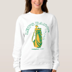 Caddyshack   Let's Dance Sweatshirt