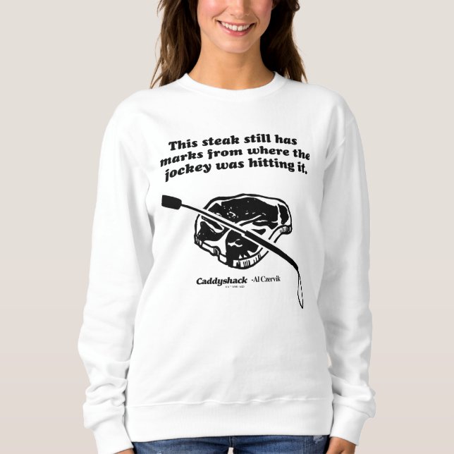 Caddyshack | This Steak Still Has Marks Sweatshirt (Front)