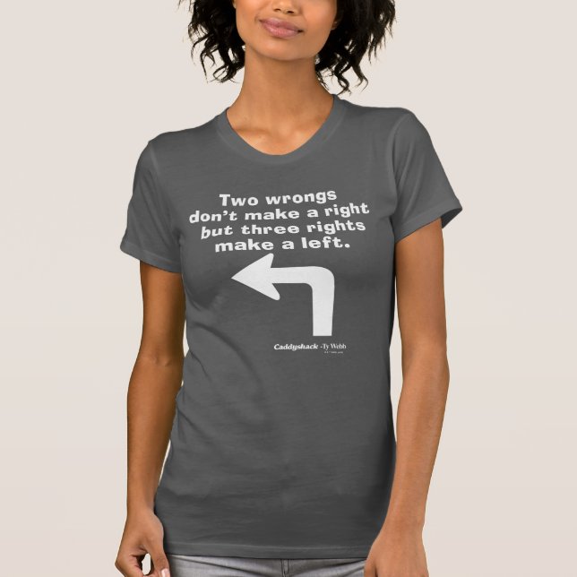 Caddyshack | Two Wrongs Don't Make A Right T-Shirt (Front)