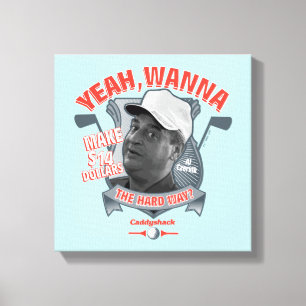 Caddyshack   Yeah, Wanna Make $14 The Hard Way? Canvas Print