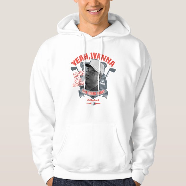 Caddyshack | Yeah, Wanna Make $14 The Hard Way? Hoodie (Front)