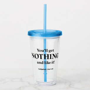 Caddyshack You'll Get Nothing and Like It! Acrylic Tumbler