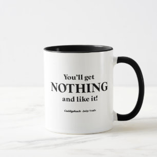 Caddyshack   You'll Get Nothing and Like It! Mug