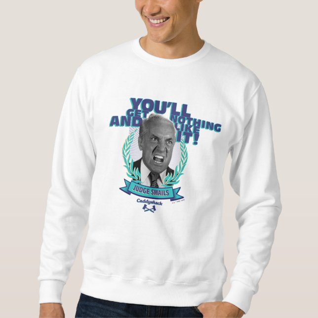 Caddyshack | You'll Get Nothing and Like It Sweatshirt (Front)