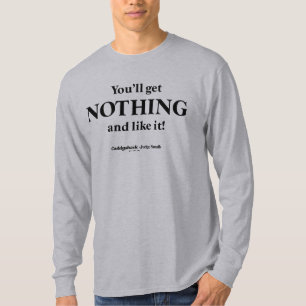 Caddyshack   You'll Get Nothing and Like It! T-Shirt