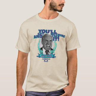 Caddyshack | You'll Get Nothing and Like It T-Shirt