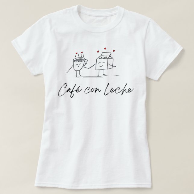 Cafe Con Leche Coffee With Milk T-Shirt (Design Front)