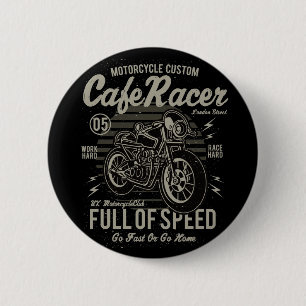 Cafe Racer Work Hard Race Hard Go Fast or Go Home 6 Cm Round Badge