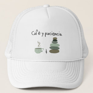 Café y Paciencia - Coffee and Patience Trucker Hat
