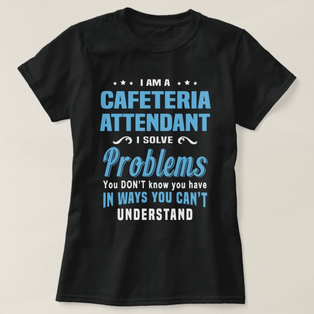 Cafeteria Attendant T-Shirt (Design Front)