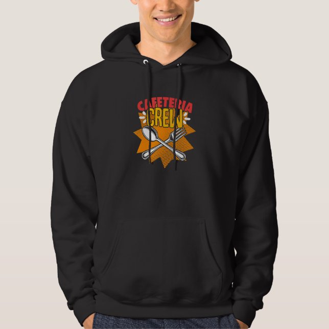 Cafeteria Crew Lunch Lady School Worker Cafeteria Hoodie (Front)