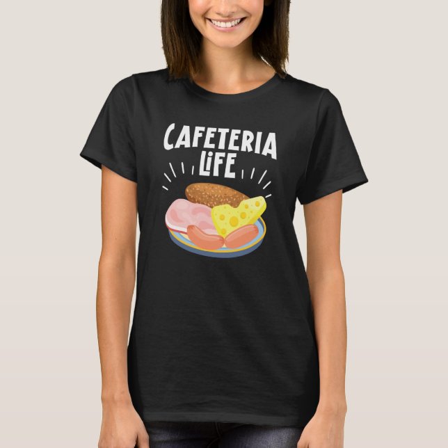 Cafeteria Life Job Profession Dinner Lady Cook Lun T-Shirt (Front)
