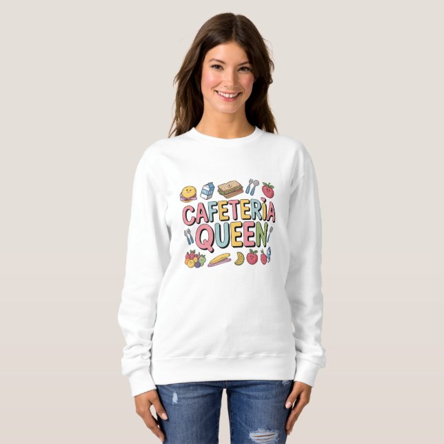 Cafeteria Queen Sweatshirt (Front Full)