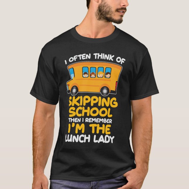 Cafeteria Skipping School Bus I'm the Lunch Lady T-Shirt (Front)