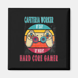 Cafeteria Worker By Day By Night Hard Core Gamer G Magnet