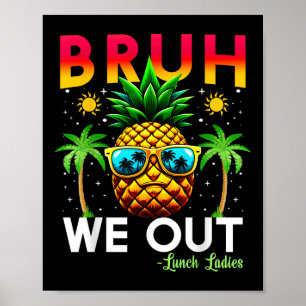 Cafeteria Worker End Of School Bruh We Out Lunch L Poster