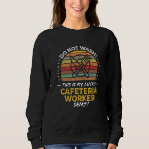 Cafeteria Worker Lunch Lady Quote Graphic Sweatshirt