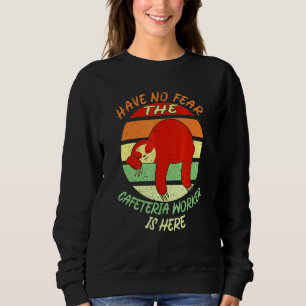 Cafeteria Worker No Fear Lunch Lady Sweatshirt