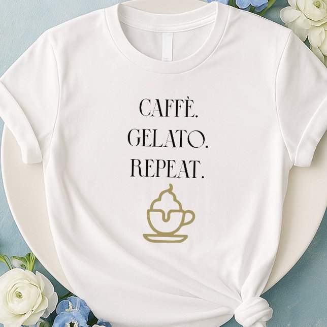 Caffè Gelato Repeat Italian Food Lover T-Shirt (Creator Uploaded)