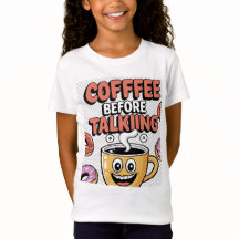 caffee before talking Funny, Gift,Cute T-Shirt