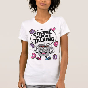 Caffee before talking funny Mug character shirt