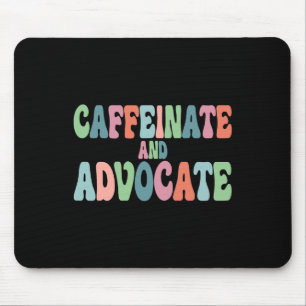 Caffeinate And Advocate Sped Teacher Special Autis Mouse Pad