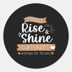 Caffeinate And Hope For Your Best Drink Coffee Classic Round Sticker