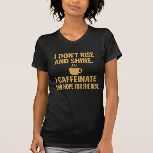 Caffeinate & Hope – Glowing Morning Mood Quote T-Shirt