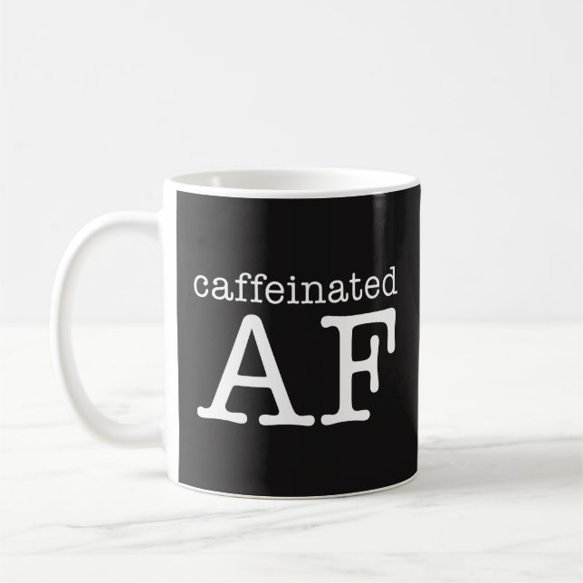 Caffeinated AF Funny Coffee Mug - Caffeine Addict (Left)