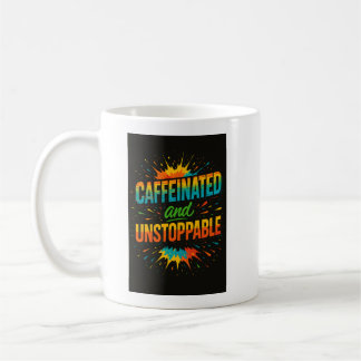 Caffeinated and Unstoppable | Funny Coffee Lover Coffee Mug