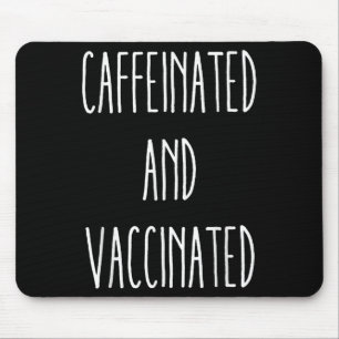 Caffeinated And Vaccinated Graphic Tee Coffee Love Mouse Pad