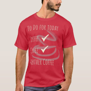 Caffeinated Barista Gift Coffee Quote To Do 1 T-Shirt