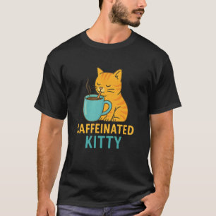 Caffeinated Kitty - Cute Cat Drinking Coffee T-Shirt