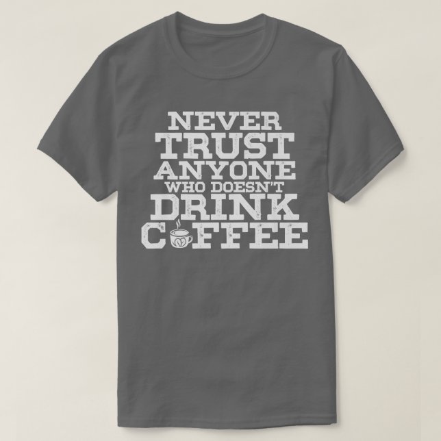 Caffeinated Latte Coffee Drinker Coffee T-Shirt (Design Front)