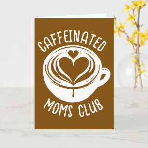 Caffeinated Moms Club Trendy Mama Coffee Lover Card