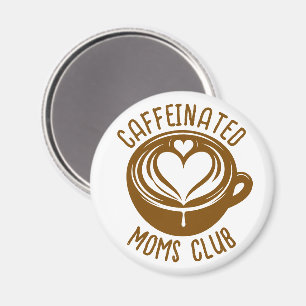 Caffeinated Moms Club Trendy Mama Coffee Lover Magnet