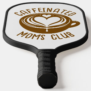 Caffeinated Moms Club Trendy Mama Coffee Lover Pickleball Paddle