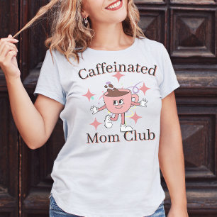 Caffeinated mum club , coffee mum T-Shirt