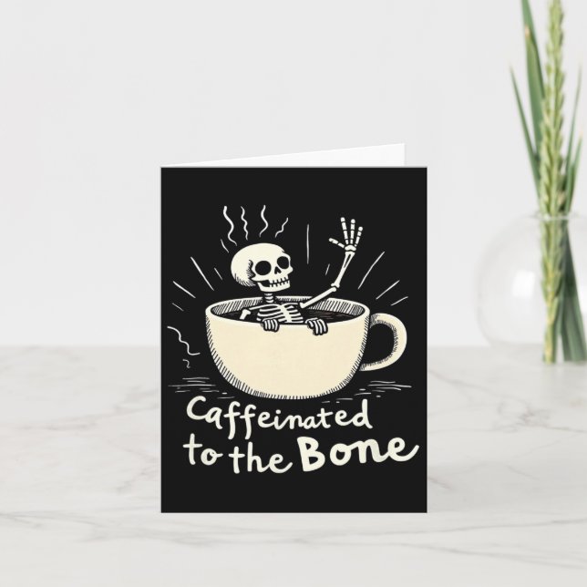Caffeinated To The Bon Funny Skeleton Coffee Lover Card (Front)