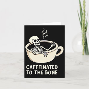 Caffeinated To The Bon Funny Skeleton Coffee Lover Card