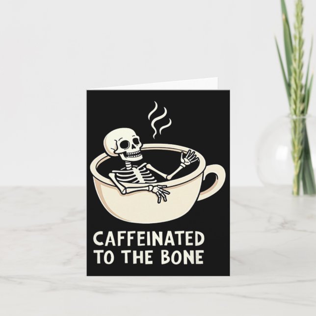 Caffeinated To The Bon Funny Skeleton Coffee Lover Card (Front)