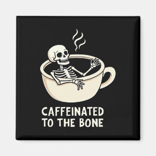 Caffeinated To The Bon Funny Skeleton Coffee Lover Magnet