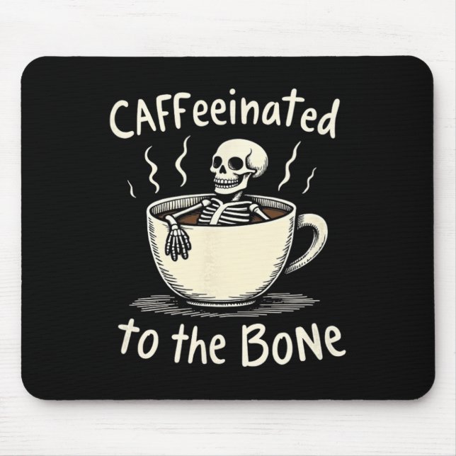 Caffeinated To The Bon Funny Skeleton Coffee Lover Mouse Pad (Front)