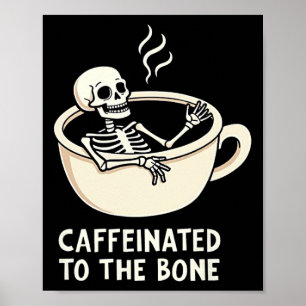 Caffeinated To The Bon Funny Skeleton Coffee Lover Poster